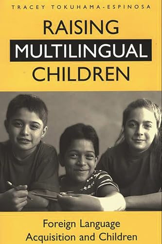 Raising Multilingual Children: Foreign Language Acquisition and Children von Bloomsbury